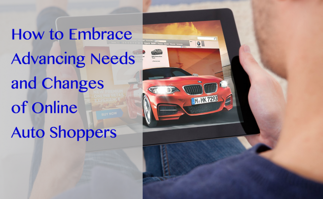 How to embrace the advancing needs and changes of online auto shoppers