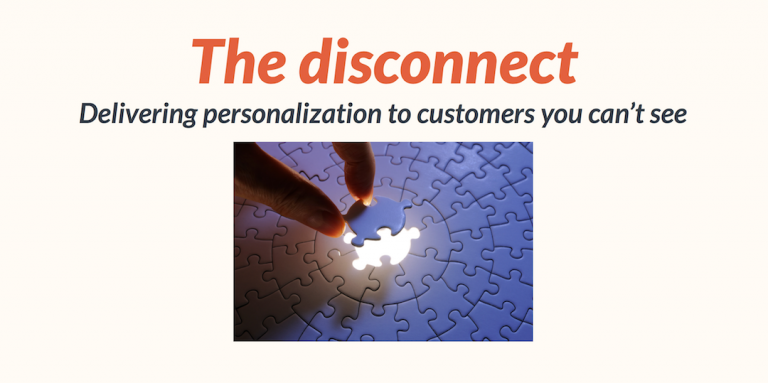 Delivering Personalization to customers you can't see