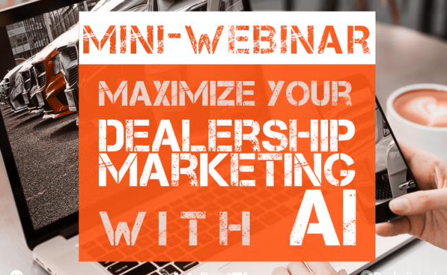 maximizing dealership marketing with ai