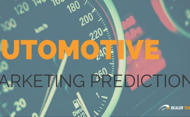 2018 Automotive Marketing Predictions - DealerRefresh