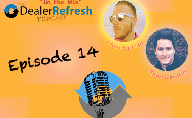 DealerRefresh Podcast Episode 14