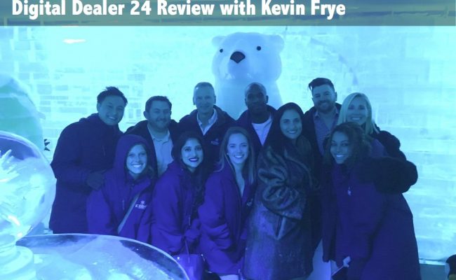 Digital Dealer 24 with Review Kevin Frye